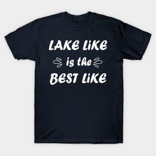 Lake Life Is The Best Life T-Shirt
